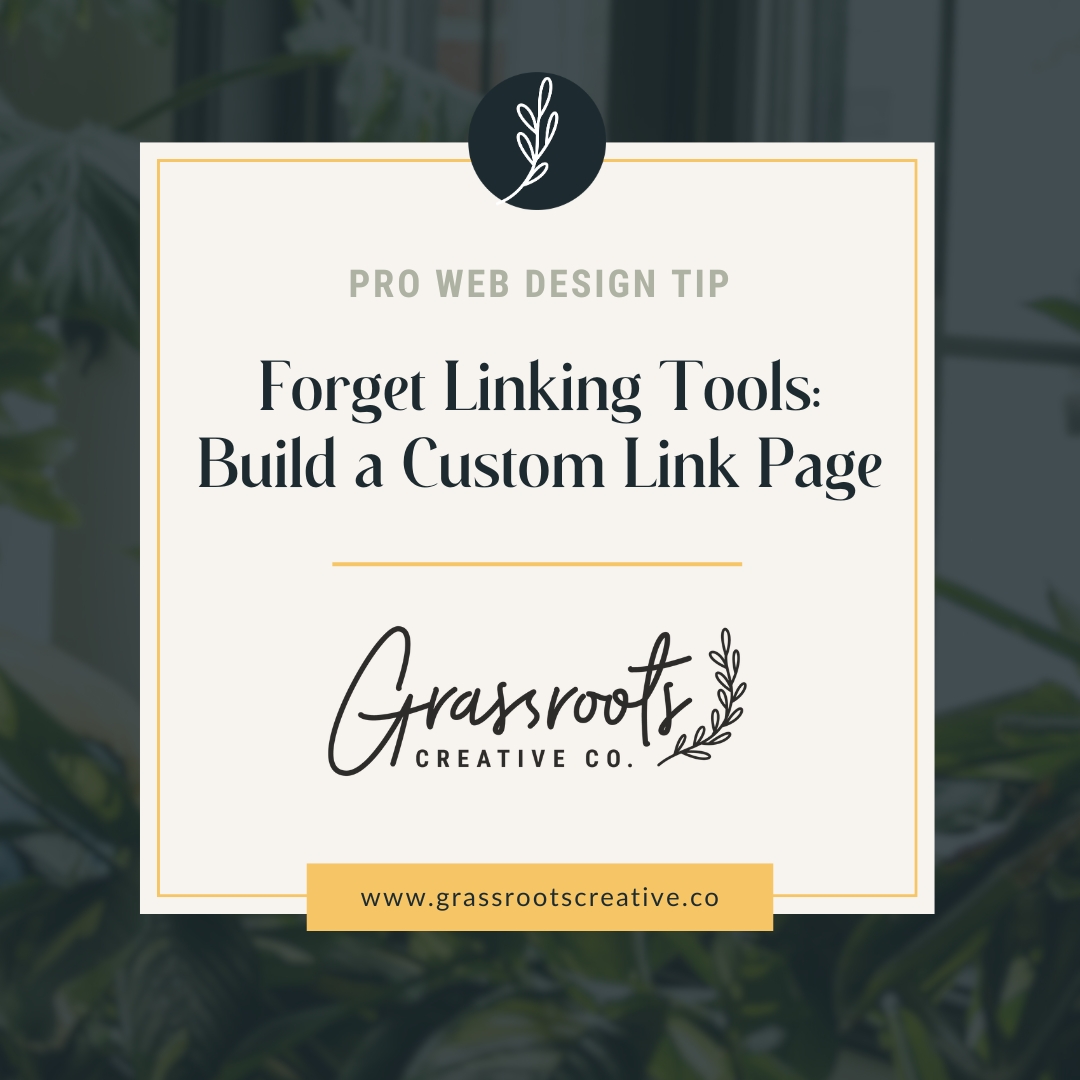 Square graphic with text: "Forget Linking Tools: Build a Custom Link Page," placed within the Grassroots Creative Company workspace.