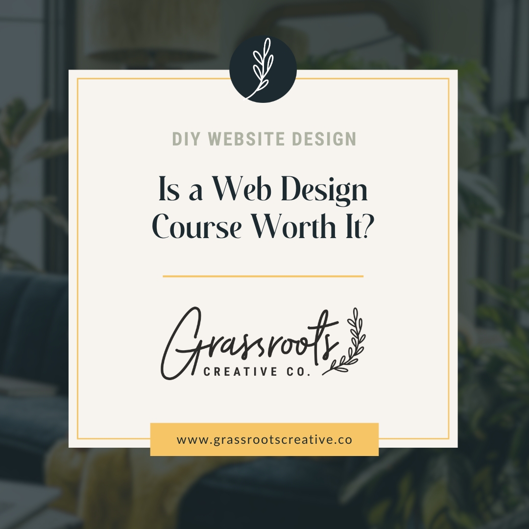 Square graphic with text: is a web design course worth it, surrounded by Grassroots workspace.